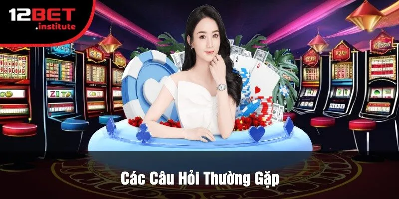 Các Câu Hỏi Thường Gặp