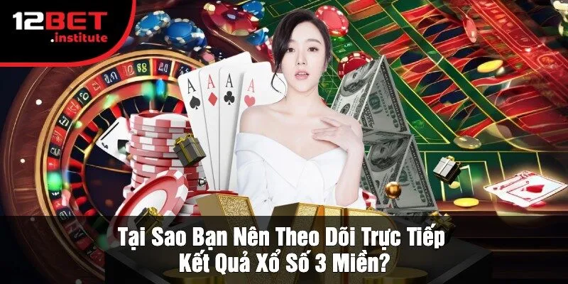 Tại Sao Bạn Nên Theo Dõi Trực Tiếp Kết Quả Xổ Số 3 Miền?